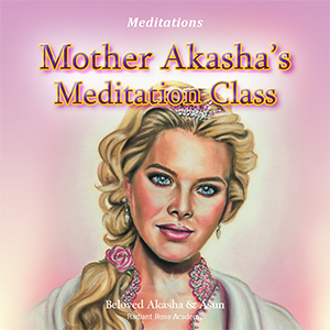 Mother Akasha’s Meditation Class