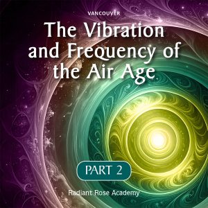 The Vibration and Frequency of the Air Age – Pt.2